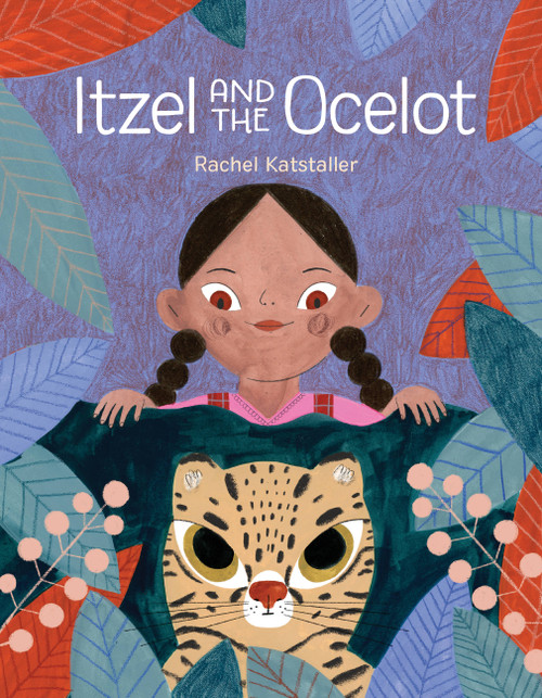 Itzel and the Ocelot by Rachel Katstaller, Rachel Katstaller, 9781525305061