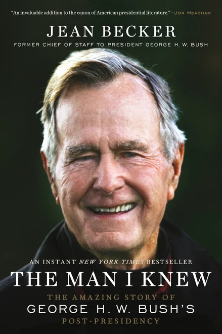 The Man I Knew (The Amazing Story of George H. W. Bush's Post-Presidency) - 9781538735312 by Jean Becker, 9781538735312