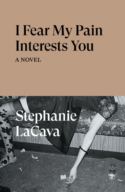 I Fear My Pain Interests You by Stephanie LaCava, 9781839766022