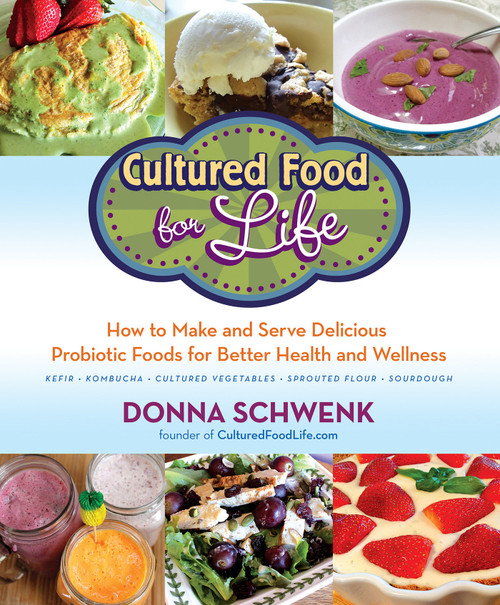 Cultured Food for Life (How to Make and Serve Delicious Probiotic Foods for Better Health and Wellness) by Donna Schwenk, 9781401969455