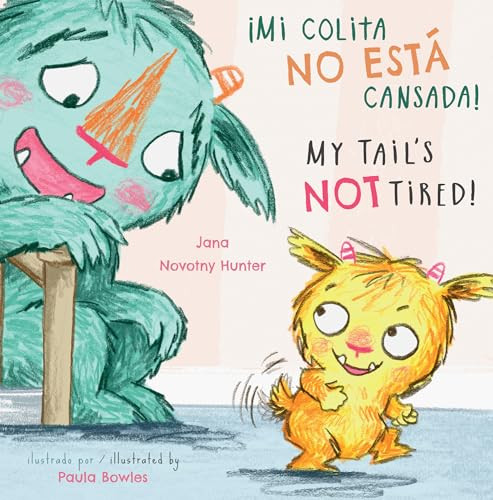 ¡Mi colita no esta cansada!/My Tail's NOT Tired! (Bilingual Edition) by Jana Novotny-Hunter, Paula Bowles, Yanitzia Canetti, 9781786286437