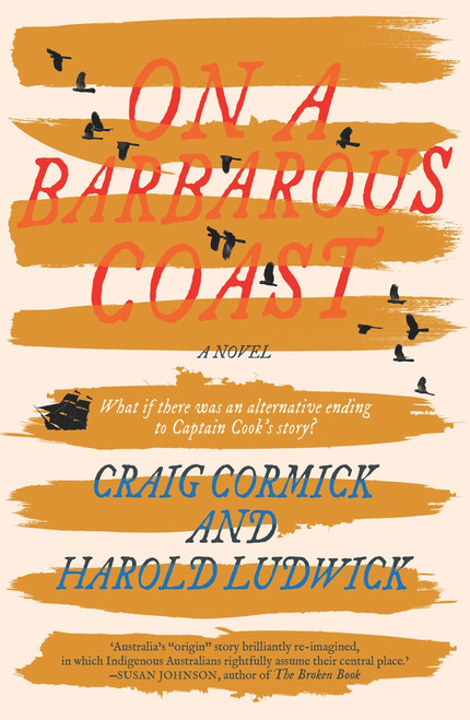 On a Barbarous Coast (What If There Was an Alternative Ending to Captain Cook's Story?) by Harold Ludwick, Craig Cormick, 9781760877347