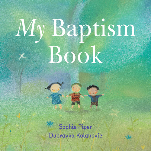 My Baptism Book - Board Book - 9781640607613 by Sophie Piper, Dubravka Kolanovic, 9781640607613