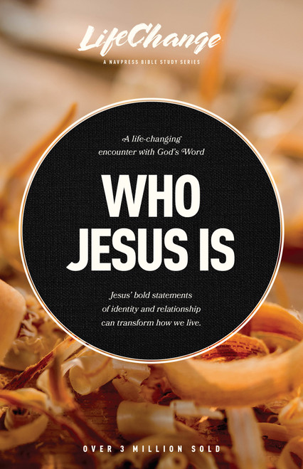 Who Jesus Is (A Bible Study on the “I Am” Statements of Christ) by The Navigators, Jack Kuhatschek, 9781641585279