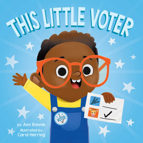 This Little Voter by Little Bee Books, Carol Herring, Ann Bonnie, 9781499813241