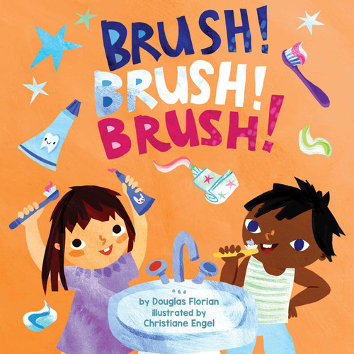 Brush! Brush! Brush! (A Baby Steps Toothbrushing Board Book for Toddlers) by Douglas Florian, Christiane Engel, 9781499813401