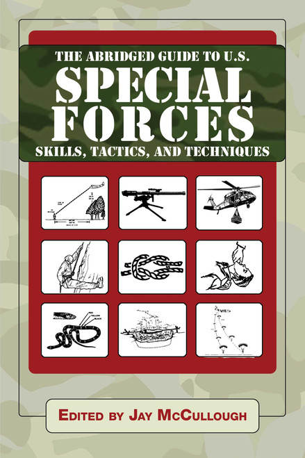 The Abridged Guide to U.S. Special Forces Skills, Tactics, and Techniques - 9781510771284 by Jay McCullough, 9781510771284