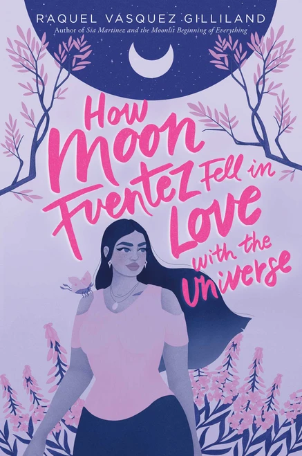 How Moon Fuentez Fell in Love with the Universe - 9781534448674 by Raquel Vasquez Gilliland, 9781534448674