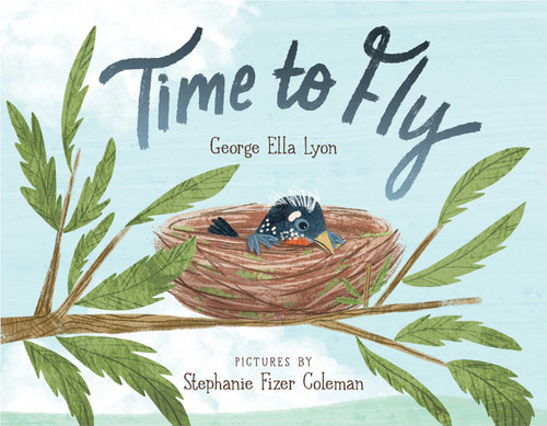 Time to Fly by George Ella Lyon, Stephanie Fizer Coleman, 9781534474109