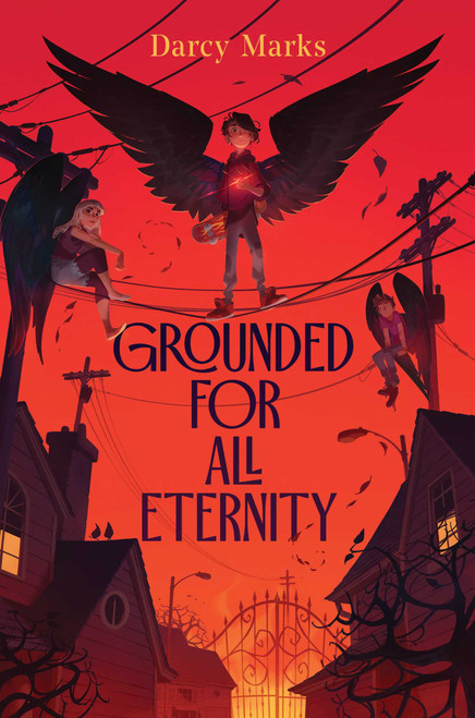 Grounded for All Eternity by Darcy Marks, 9781534483361