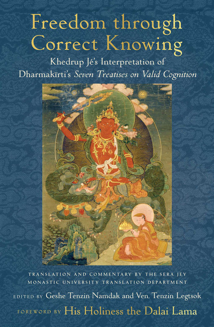 Freedom through Correct Knowing (On Khedrup Jé's Interpretation of Dharmakirti) by Geshe Tenzin Namdak, Gelong Tenzin Legtsok, Sera Jey Monastic University Translators' Training Program, Dalai Lama, 9781614296997