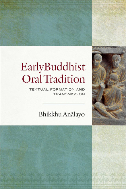 Early Buddhist Oral Tradition (Textual Formation and Transmission) by Bhikkhu Analayo, 9781614298274