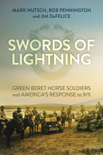Swords of Lightning (Green Beret Horse Soldiers and America's Response to 9/11) by Mark Nutsch, Bob Pennington, Jim DeFelice, 9781637581537