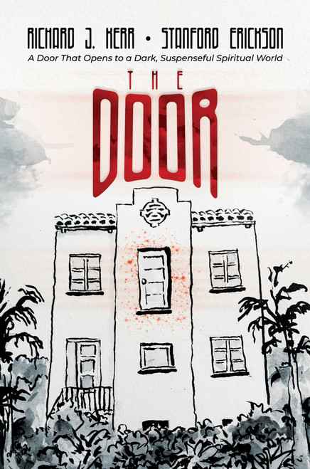 The Door (A Door That Opens to a Dark, Suspenseful Spiritual World) by Richard J. Kerr, Stanford  Erickson, 9781637583487