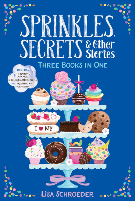 Sprinkles, Secrets & Other Stories (It's Raining Cupcakes; Sprinkles and Secrets; Frosting and Friendship) by Lisa Schroeder, 9781665907354