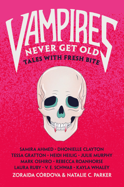 Vampires Never Get Old (Tales with Fresh Bite) - 9781250802774 by Zoraida Córdova, Natalie C. Parker, 9781250802774