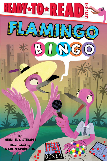 Flamingo Bingo (Ready-to-Read Level 1) by Heidi  E. Y. Stemple, Aaron Spurgeon, 9781665913867
