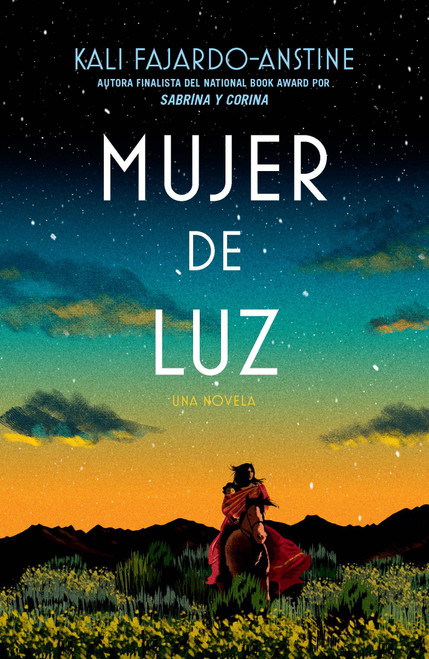 Mujer de luz / Woman of Light (Spanish Edition) by Kali Fajardo-Anstine, 9781644735527