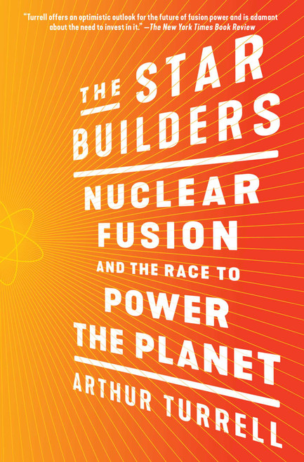 The Star Builders (Nuclear Fusion and the Race to Power the Planet) - 9781982130671 by Arthur Turrell, 9781982130671