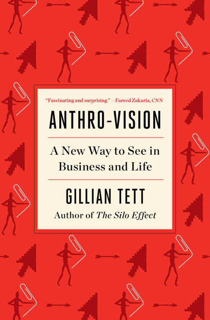 Anthro-Vision (A New Way to See in Business and Life) - 9781982140977 by Gillian Tett, 9781982140977