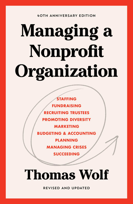 Managing a Nonprofit Organization (40th Anniversary Revised and Updated Edition) - 9781982158972 by Thomas Wolf, 9781982158972