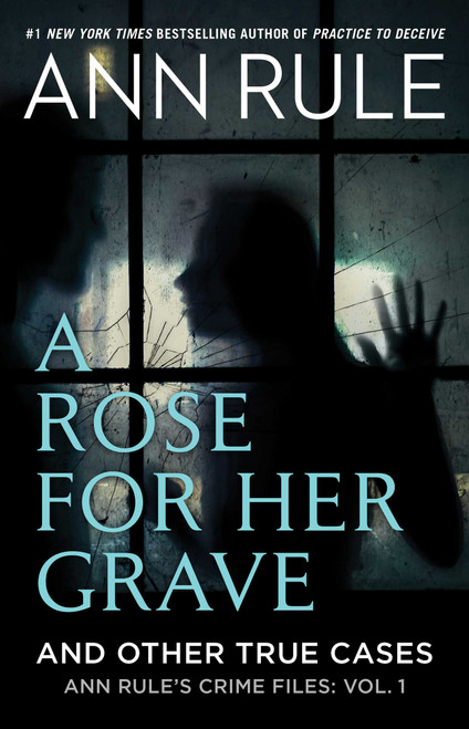 A Rose For Her Grave & Other True Cases - 9781982197759 by Ann Rule, 9781982197759