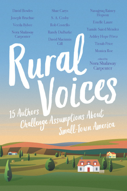 Rural Voices (15 Authors Challenge Assumptions About Small-Town America) - 9781536226065 by Nora Shalaway Carpenter, David Bowles, Joseph Bruchac, Veeda Bybee, Nora Shalaway Carpenter, Shawn Cosby, Rob Costello, Randy DuBurke, Shanna Edwards, David Macinnis Gill, Rainey Nasugraq Hopson, Estelle Laure, Yamile Saied Méndez, Ashley Hope Perez, Tirzah Price, 9781536226065