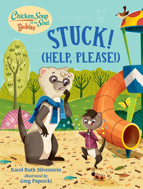 Chicken Soup for the Soul BABIES: Stuck! (Help Please!) by Karol Ruth Silverstein, Greg Paprocki, 9781623542856