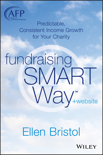 Fundraising the SMART Way, + Website (Predictable, Consistent Income Growth for Your Charity) by Ellen Bristol, 9781118640180