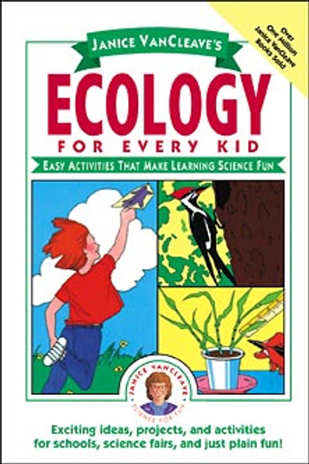 Janice VanCleave's Ecology for Every Kid (Easy Activities that Make Learning Science Fun) - 9780471101000 by Janice VanCleave, 9780471101000