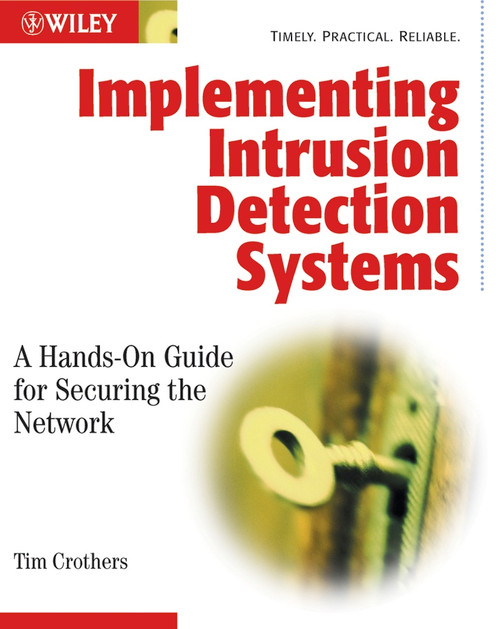 Implementing Intrusion Detection Systems (A Hands-On Guide for Securing the Network) by Tim Crothers, 9780764549496