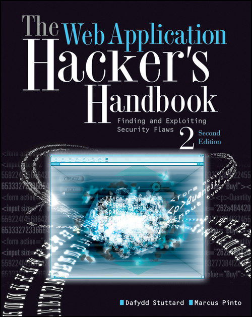 The Web Application Hacker's Handbook (Finding and Exploiting Security Flaws) by Dafydd Stuttard, Marcus Pinto, 9781118026472