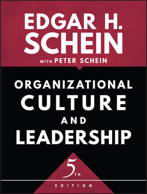 Organizational Culture and Leadership by Edgar H. Schein, Peter A. Schein, 9781119212041