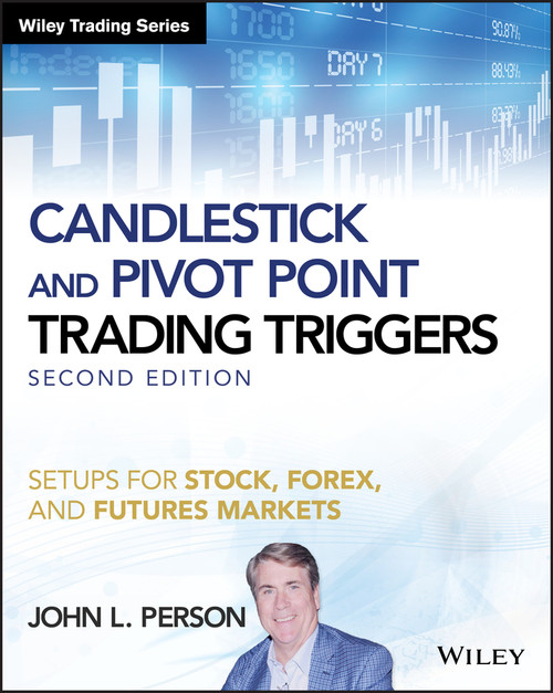 Candlestick and Pivot Point Trading Triggers, + Website (Setups for Stock, Forex, and Futures Markets) by John L. Person, 9781119295532