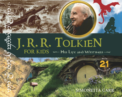 J.R.R. Tolkien for Kids (His Life and Writings, with 21 Activities) by Simonetta Carr, 9781641603461