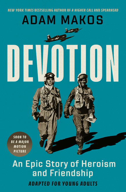 Devotion (Adapted for Young Adults) (An Epic Story of Heroism and Friendship) by Adam Makos, 9780593481455