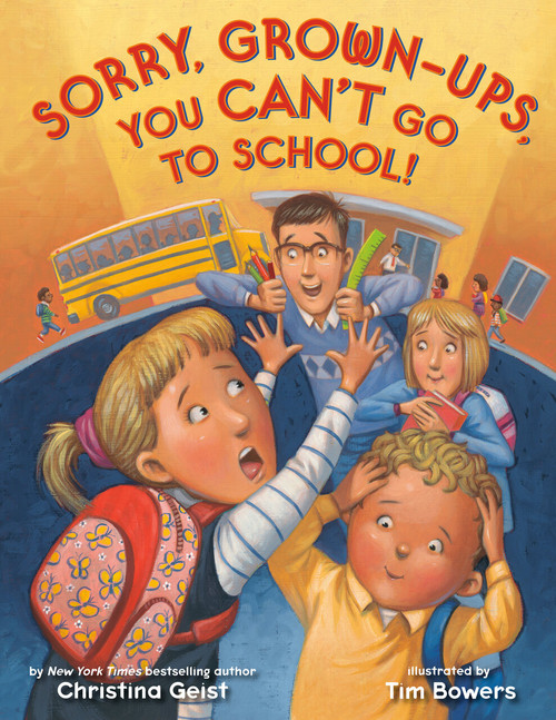 Sorry, Grown-Ups, You Can't Go to School! - 9780593480328 by Christina Geist, Tim Bowers, 9780593480328