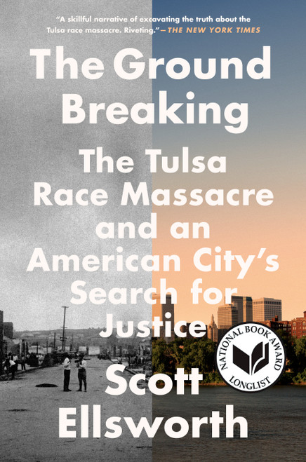 The Ground Breaking (The Tulsa Race Massacre and an American City's Search for Justice) by Scott Ellsworth, 9780593182994