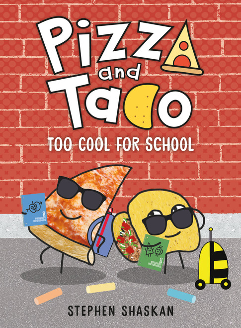 Pizza and Taco: Too Cool for School ((A Graphic Novel)) by Stephen Shaskan, 9780593376072