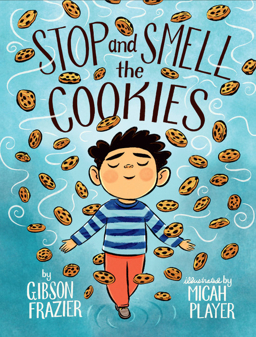 Stop and Smell the Cookies by Gibson Frazier, Micah Player, 9780525517146