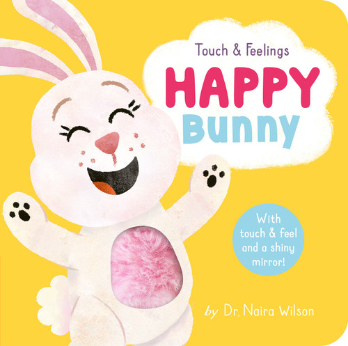 Happy Bunny: Touch and Feelings (With Touch & Feel and A Shiny Mirror!) by Dr. Naira Wilson, David Creighton-Pester, 9781664350496
