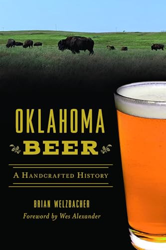 Oklahoma Beer (A Handcrafted History) by Brian Welzbacher, 9781467142229