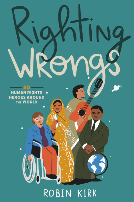 Righting Wrongs (20 Human Rights Heroes Around the World) by Robin Kirk, 9781641605595
