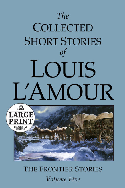 The Collected Short Stories of Louis L'Amour: Unabridged Selections From The Frontier Stories, Volume 5 by Louis L'Amour, 9780739327340