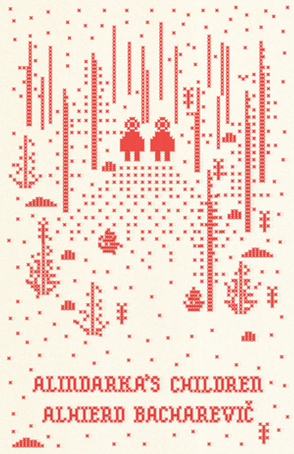 Alindarka's Children (Things Will Be Bad) by Alhierd Bacharevic, Jim Dingley, Petra Reid, 9780811231961