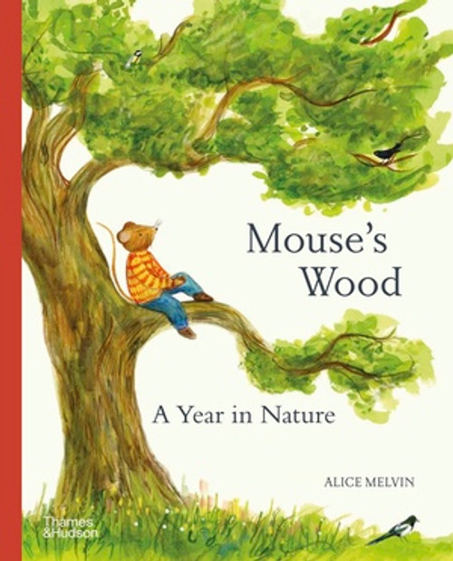 Mouse's Wood (A Year in Nature) by Alice Melvin, 9780500652701