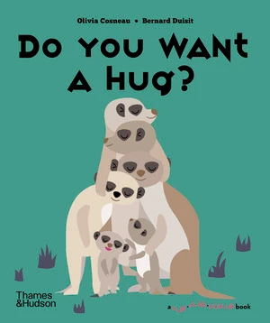 Do You Want A Hug? by Olivia Cosneau, Bernard Duisit, 9780500653005