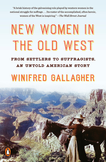 New Women in the Old West (From Settlers to Suffragists, an Untold American Story) - 9780735223271 by Winifred Gallagher, 9780735223271
