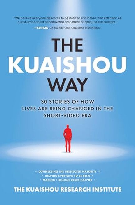 The Kuaishou Way: Thirty Stories of How Lives Are Being Changed in the Short-Video Era by Kuaishou Research Institute, The, 9781264264162