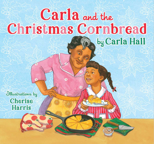 Carla and the Christmas Cornbread by Carla Hall, Cherise Harris, 9781534494695